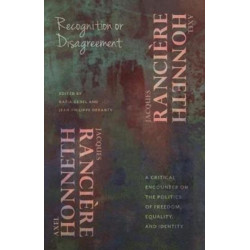 Recognition or Disagreement: A Critical Encounter on the Politics of Freedom, Equality, and Identity