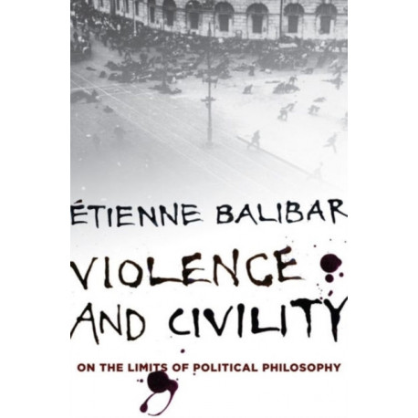 Violence and Civility: On the Limits of Political Philosophy