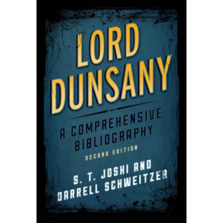Lord Dunsany: A Comprehensive Bibliography