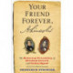 Your Friend Forever, A. Lincoln: The Enduring Friendship of Abraham Lincoln and Joshua Speed