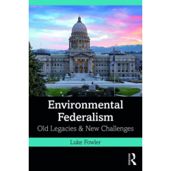 Environmental Federalism: Old Legacies and New Challenges