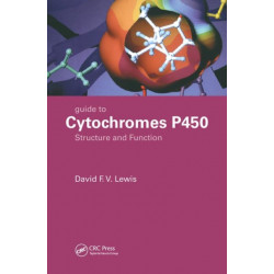Guide to Cytochromes P450: Structure and Function, Second Edition