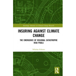Insuring Against Climate Change: The Emergence of Regional Catastrophe Risk Pools