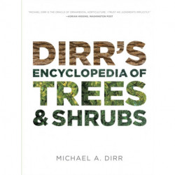 Dirrs Encyclopedia of Trees & Shrubs
