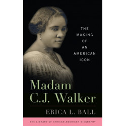 Madam C. J. Walker: The Making of an American Icon