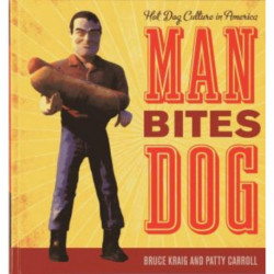 Man Bites Dog: Hot Dog Culture in America