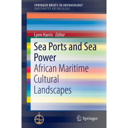 Sea Ports and Sea Power: African Maritime Cultural Landscapes