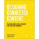 Designing Connected Content: Plan and Model Digital Products for Today and Tomorrow