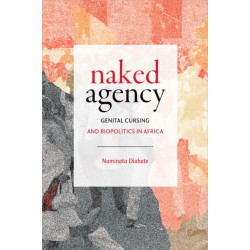 Naked Agency: Genital Cursing and Biopolitics in Africa