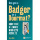 Are you a Badger or a Doormat?: How to be a Leader who gets Results