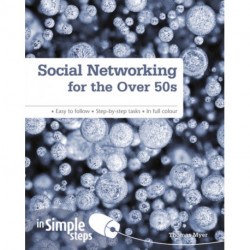 Social Networking for the Over 50s: In Simple Steps