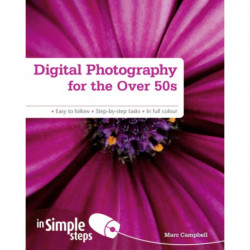 Digital Photography for the Over 50s In Simple Steps