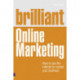 Brilliant Online Marketing: How to Use The Internet to Market Your Business