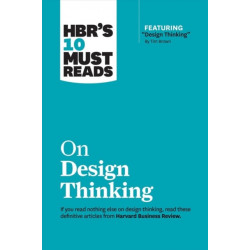 HBR's 10 Must Reads on Design Thinking (with featured article "Design Thinking" By Tim Brown)