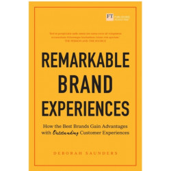 Remarkable Brand Experiences: How the Best Brands Gain Advantage with Outstanding Customer Experiences