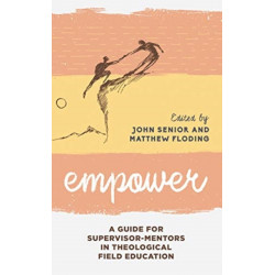 Empower: A Guide for Supervisor-Mentors in Theological Field Education