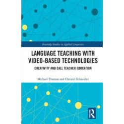 Language Teaching with Video-Based Technologies: Creativity and CALL Teacher Education