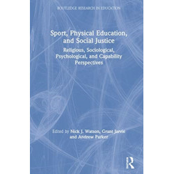 Sport, Physical Education, and Social Justice: Religious, Sociological, Psychological, and Capability Perspectives