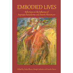 Embodied Lives: Reflections on the Influence of Suprapto Suryodarmo and  Amerta Movement
