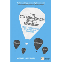The Strengths-Focused Guide to Leadership, The: Identify Your Talents And Get The Most From Your Team
