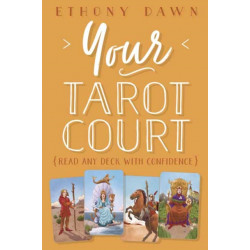 Your Tarot Court: Read Any Deck With Confidence