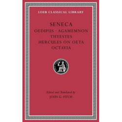 Tragedies, Volume II: Oedipus. Agamemnon. Thyestes. Hercules on Oeta. Octavia