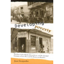 Developing Poverty: The State, Labor Market Deregulation, and the Informal Economy in Costa Rica and the Dominican Republic