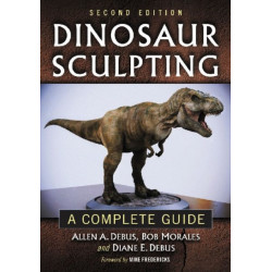 Dinosaur Sculpting: A Complete Guide, 2d ed.