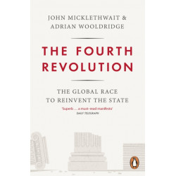 The Fourth Revolution: The Global Race to Reinvent the State