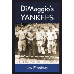 DiMaggio's Yankees: A History of the 1936-1944 Dynasty