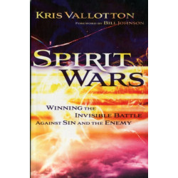 Spirit Wars – Winning the Invisible Battle Against Sin and the Enemy: Winning the Invisible Battle Against Sin and the Enemy