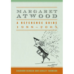 Margaret Atwood: A Reference Guide, 1988-2005