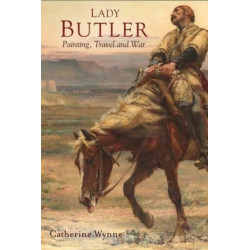 Lady Butler: War artist and traveller, 1846–1933