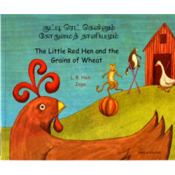 Little Red Hen and the Grains of Wheat in Tamil and English: The Little Red Hen and the Grains of Wheat