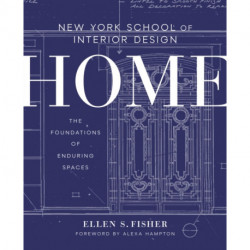 New York School of Interior Design: Home: The Foundations of Enduring Spaces
