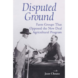 Disputed Ground: Farm Groups That Opposed the New Deal Agricultural Program