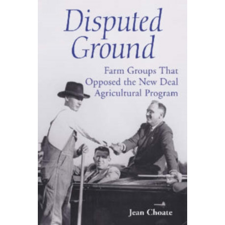 Disputed Ground: Farm Groups That Opposed the New Deal Agricultural Program