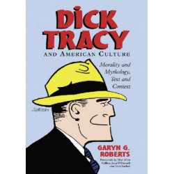 Dick Tracy and American Culture: Morality and Mythology, Text and Context