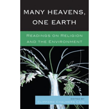 Many Heavens, One Earth: Readings on Religion and the Environment