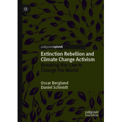 Extinction Rebellion and Climate Change Activism: Breaking the Law to Change the World