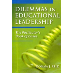 Dilemmas in Educational Leadership: The Facilitator's Book of Cases