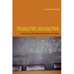 Pursuing Truth, Exercising Power: Social Science and Public Policy in the Twenty-First Century