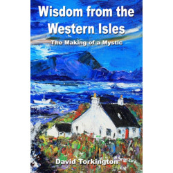 Wisdom from the Western Isles – The Making of a Mystic: The Making of a Mystic