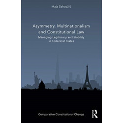 Asymmetry, Multinationalism and Constitutional Law: Managing Legitimacy and Stability in Federalist States