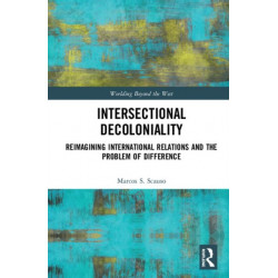 Intersectional Decoloniality: Reimagining International Relations and the Problem of Difference
