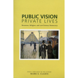 Public Vision, Private Lives: Rousseau, Religion, and 21st-Century Democracy