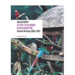 33 Texts: 93,614 Words: 581,035 Characters: Selected Writings (2003–2015) By Walead Beshty