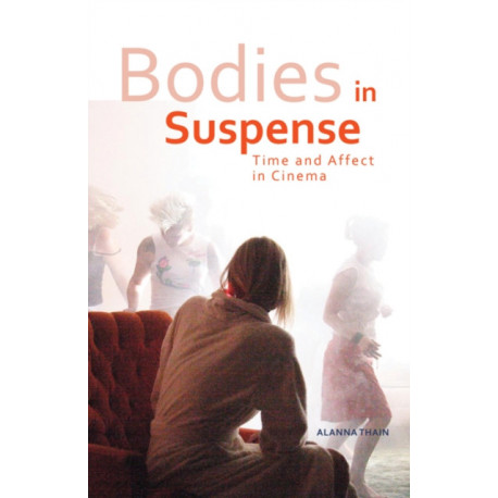 Bodies in Suspense: Time and Affect in Cinema