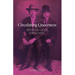 Circulating Queerness: Before the Gay and Lesbian Novel