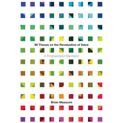 99 Theses on the Revaluation of Value: A Postcapitalist Manifesto